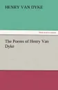 The Poems of Henry Van Dyke - Henry Van Dyke