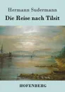 Die Reise nach Tilsit - Sudermann Hermann