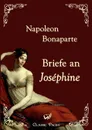 Briefe an Josephine - Napoleon Bonaparte