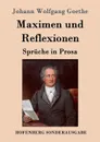 Maximen und Reflexionen - Johann Wolfgang Goethe