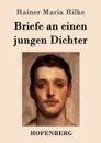 Briefe an einen jungen Dichter - Rainer Maria Rilke