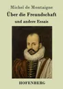 Uber die Freundschaft - Montaigne Michel de