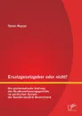 Ersatzgesetzgeber Oder Nicht. Die Problematische Stellung Des Bundesverfassungsgerichts Im Politischen System Der Bundesrepublik Deutschland - Stefan Wagner