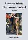 Der rasende Roland - Ludovico Ariosto