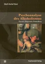 Psychoanalyse des Alkoholismus - Wolf-Detlef Rost