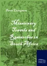 Missionary Travels and Researches in South Africa - David Livingstone