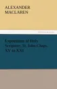 Expositions of Holy Scripture. St. John Chaps. XV to XXI - Alexander MacLaren