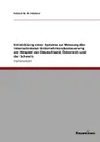 Entwicklung eines Systems zur Messung der internationalen Unternehmensbesteuerung am Beispiel von Deutschland, Osterreich und der Schweiz - Patrick W. W. Köstner