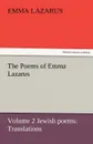 The Poems of Emma Lazarus, Volume 2 Jewish Poems. Translations - Emma Lazarus