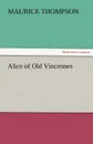 Alice of Old Vincennes - Maurice Thompson