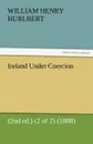 Ireland Under Coercion (2nd Ed.) (2 of 2) (1888) - William Henry Hurlbert