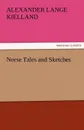 Norse Tales and Sketches - Alexander Lange Kielland