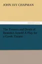 The Treason and Death of Benedict Arnold a Play for a Greek Theatre - John Jay Chapman