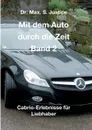 Mit dem Auto durch die Zeit Band 2 - Dr. Max. S. Justice