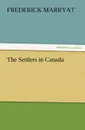 The Settlers in Canada - Frederick Marryat