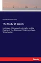 The Study of Words - Richard Chenevix Trench