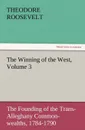 The Winning of the West, Volume 3 - Theodore IV Roosevelt
