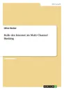 Rolle des Internet im Multi Channel Banking - Oliver Becker