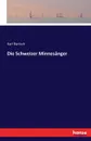 Die Schweizer Minnesanger - Karl Bartsch