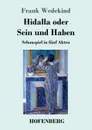 Hidalla oder Sein und Haben - Frank Wedekind