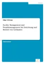 Facility Management und Projektmanagement bei Errichtung und Betrieb von Gebauden - Edgar Schropp