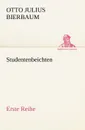 Studentenbeichten. Erste Reihe - Otto Julius Bierbaum