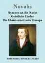 Hymnen an die Nacht / Geistliche Lieder / Die Christenheit oder Europa - Novalis