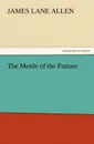 The Mettle of the Pasture - James Lane Allen