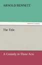 The Title - Arnold Bennett