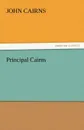 Principal Cairns - John Jr. Cairns