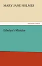 Ethelyn.s Mistake - Mary Jane Holmes