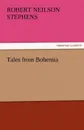 Tales from Bohemia - Robert Neilson Stephens