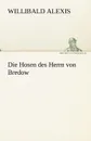 Die Hosen Des Herrn Von Bredow - Willibald Alexis