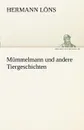 Mummelmann Und Andere Tiergeschichten - Hermann L. Ns, Hermann Lons