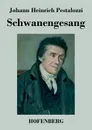 Schwanengesang - Johann Heinrich Pestalozzi
