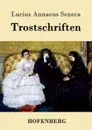 Trostschriften - Lucius Annaeus Seneca