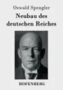 Neubau des deutschen Reiches - Oswald Spengler