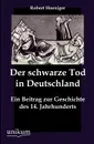 Der schwarze Tod in Deutschland - Robert Hoeniger