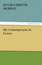 My Contemporaries in Fiction - David Christie Murray