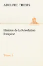 Histoire de la Revolution francaise - Adolphe Thiers