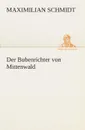 Der Bubenrichter von Mittenwald - Maximilian Schmidt