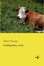 Feeding dairy cattle - Elmer Savage