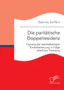 Die paritatische Doppelresidenz. Eignung der wechselseitigen Kinderbetreuung in Folge elterlicher Trennung - Sabrina Seiffert