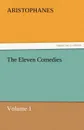 The Eleven Comedies, Volume 1 - Aristophanes