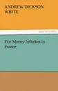 Fiat Money Inflation in France - Andrew Dickson White