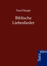 Biblische Liebeslieder - Paul Haupt