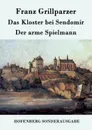 Das Kloster bei Sendomir / Der arme Spielmann - Franz Grillparzer