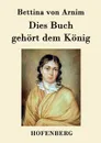 Dies Buch gehort dem Konig - Bettina von Arnim