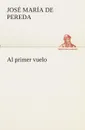Al primer vuelo - José María de Pereda