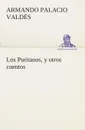 Los Puritanos, y otros cuentos - Armando Palacio Valdés